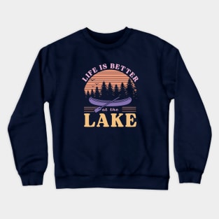 Life is Better at the Lake Crewneck Sweatshirt